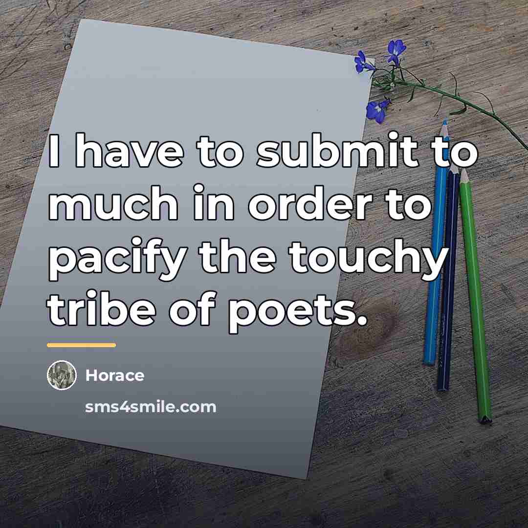 “I have to submit to much in order to pacify…” quote by Horace