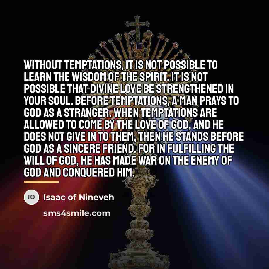 “Without temptations, it is not possible to learn the wisdom…” quote by Isaac of Nineveh