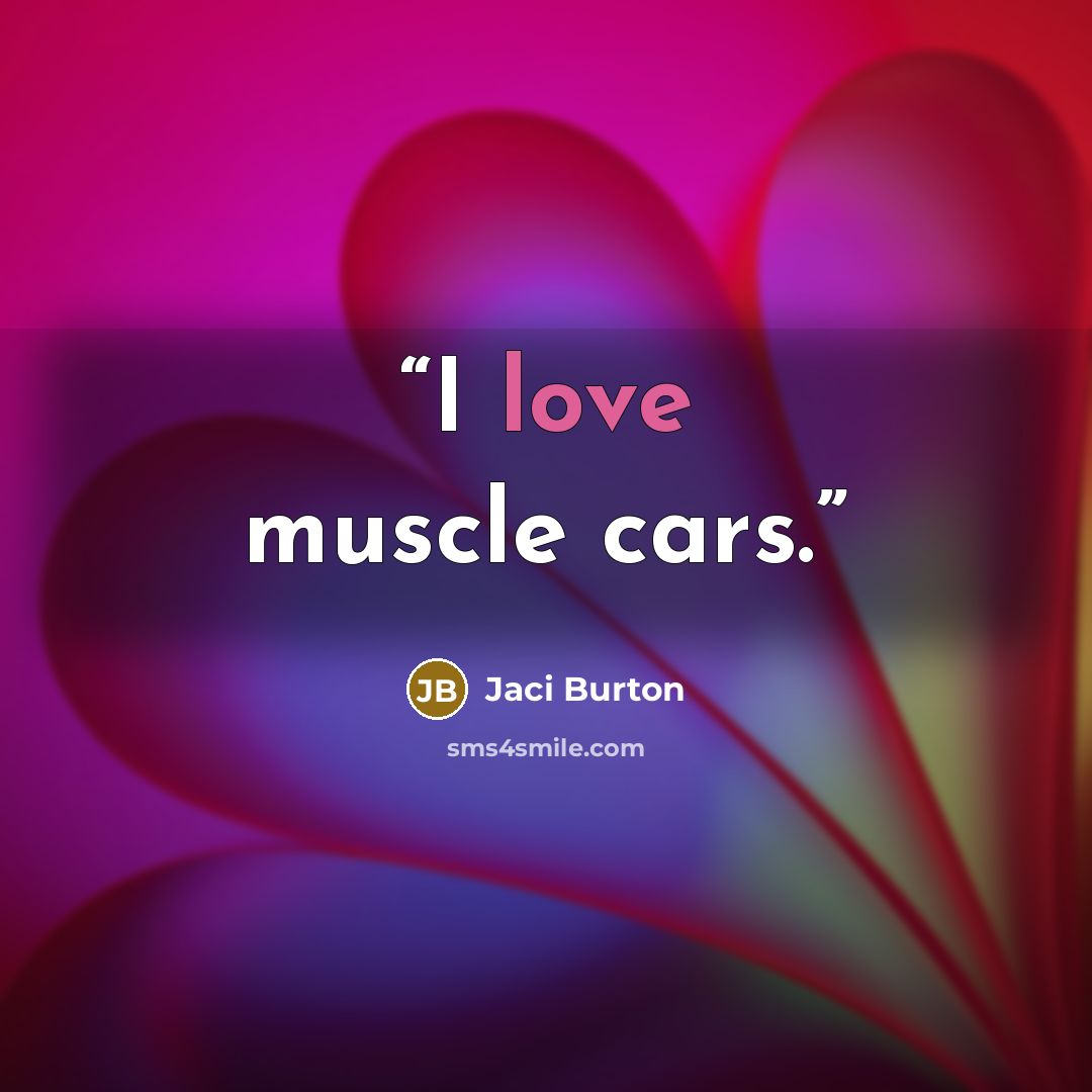 “I love muscle cars.” quote by Jaci Burton