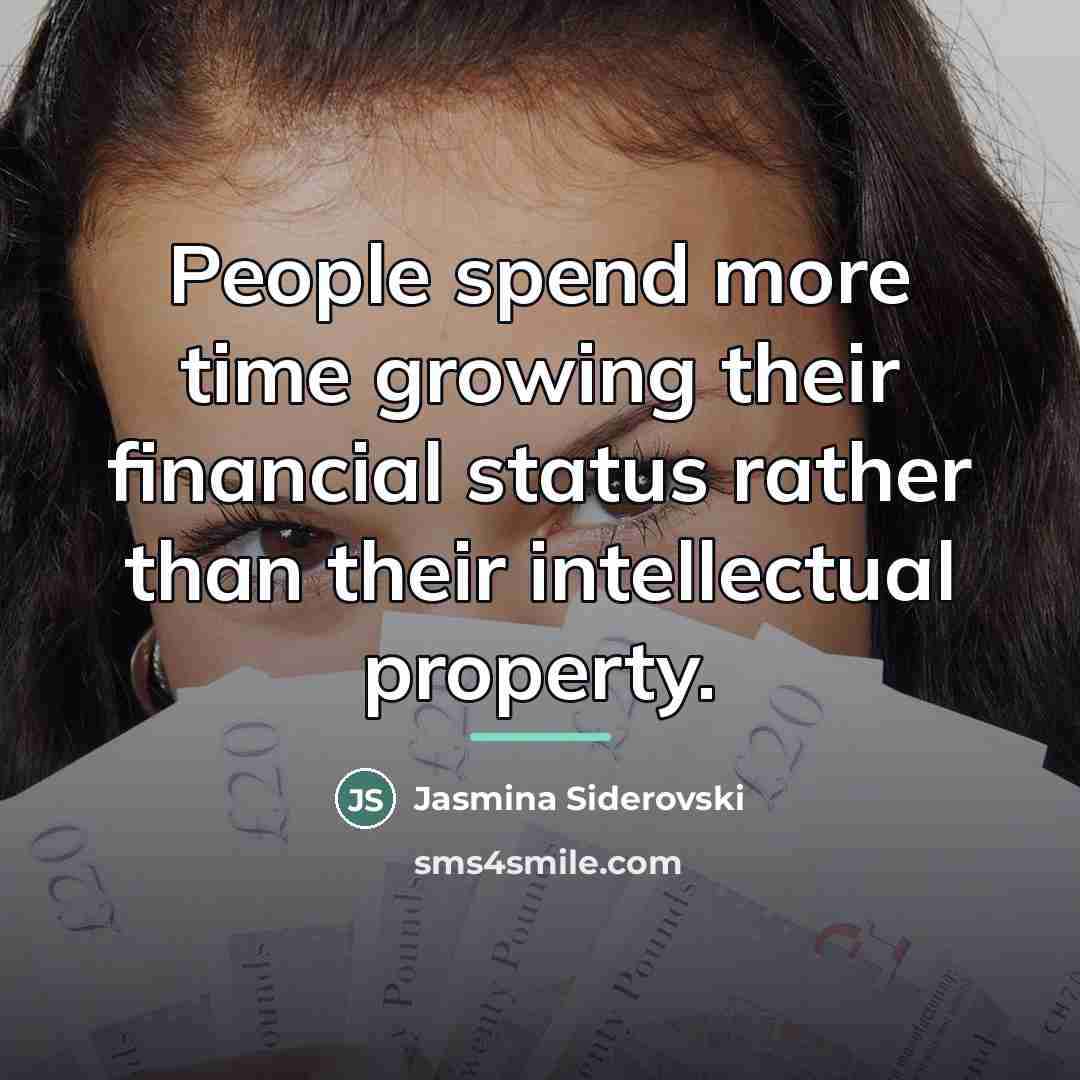 “People spend more time growing their financial status rather than…” quote by Jasmina Siderovski