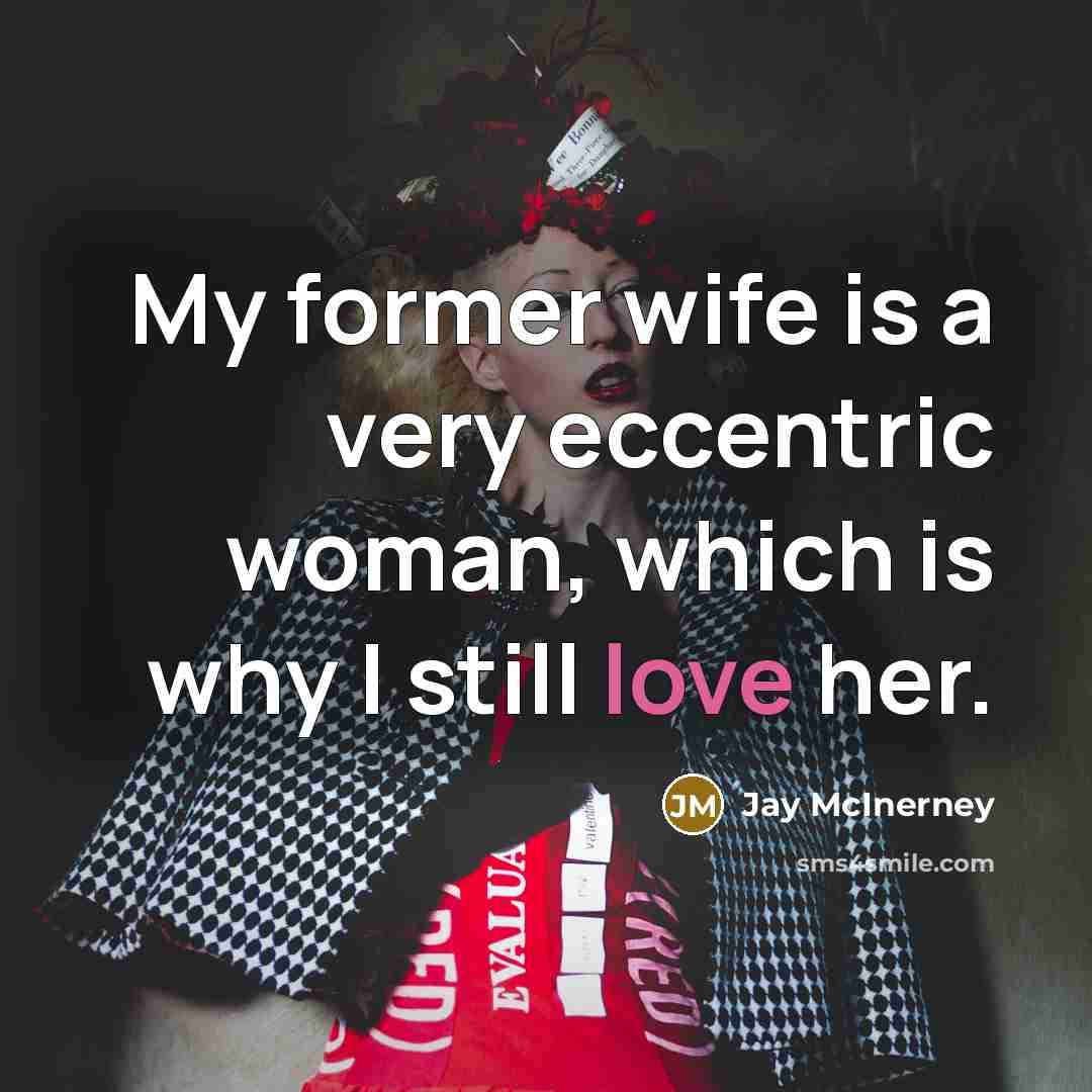 “My former wife is a very eccentric woman, which is…” quote by Jay McInerney