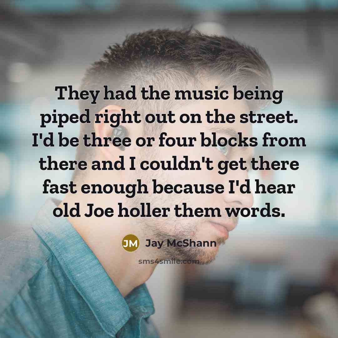 “They had the music being piped right out on the…” quote by Jay McShann