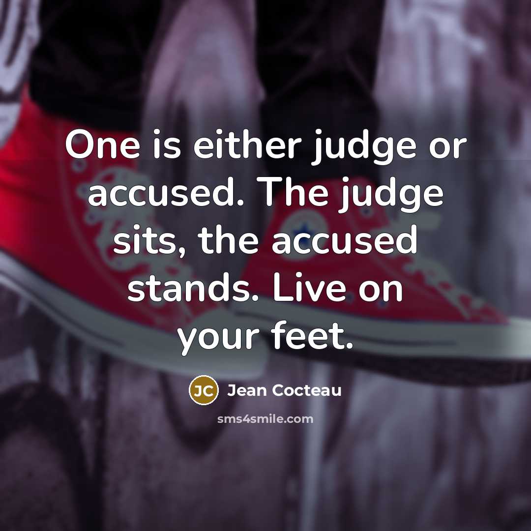 “One is either judge or accused. The judge sits, the…” quote by Jean Cocteau