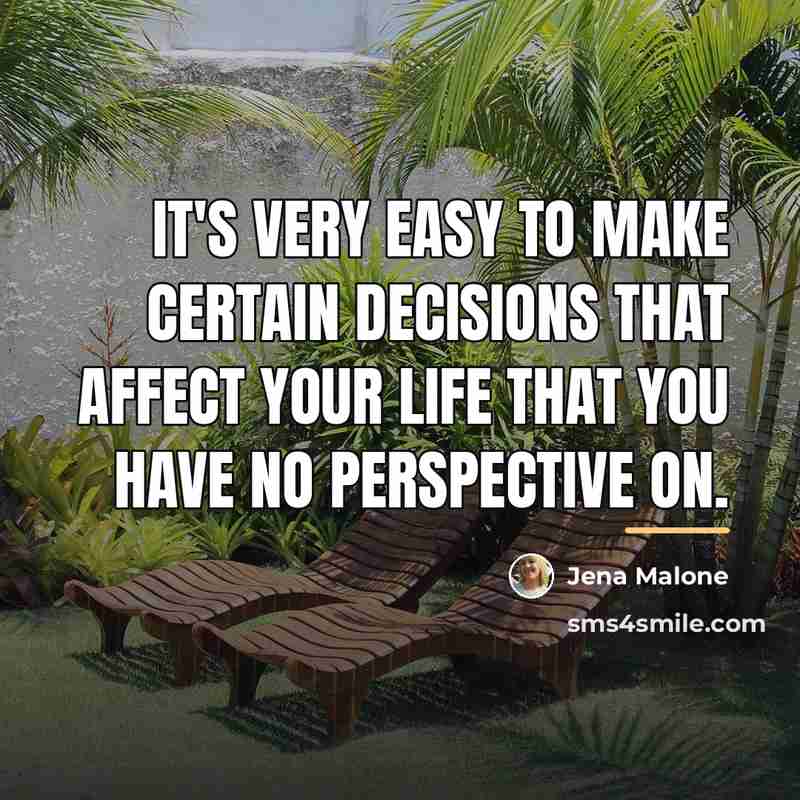 “It's very easy to make certain decisions that affect your…” quote by Jena Malone