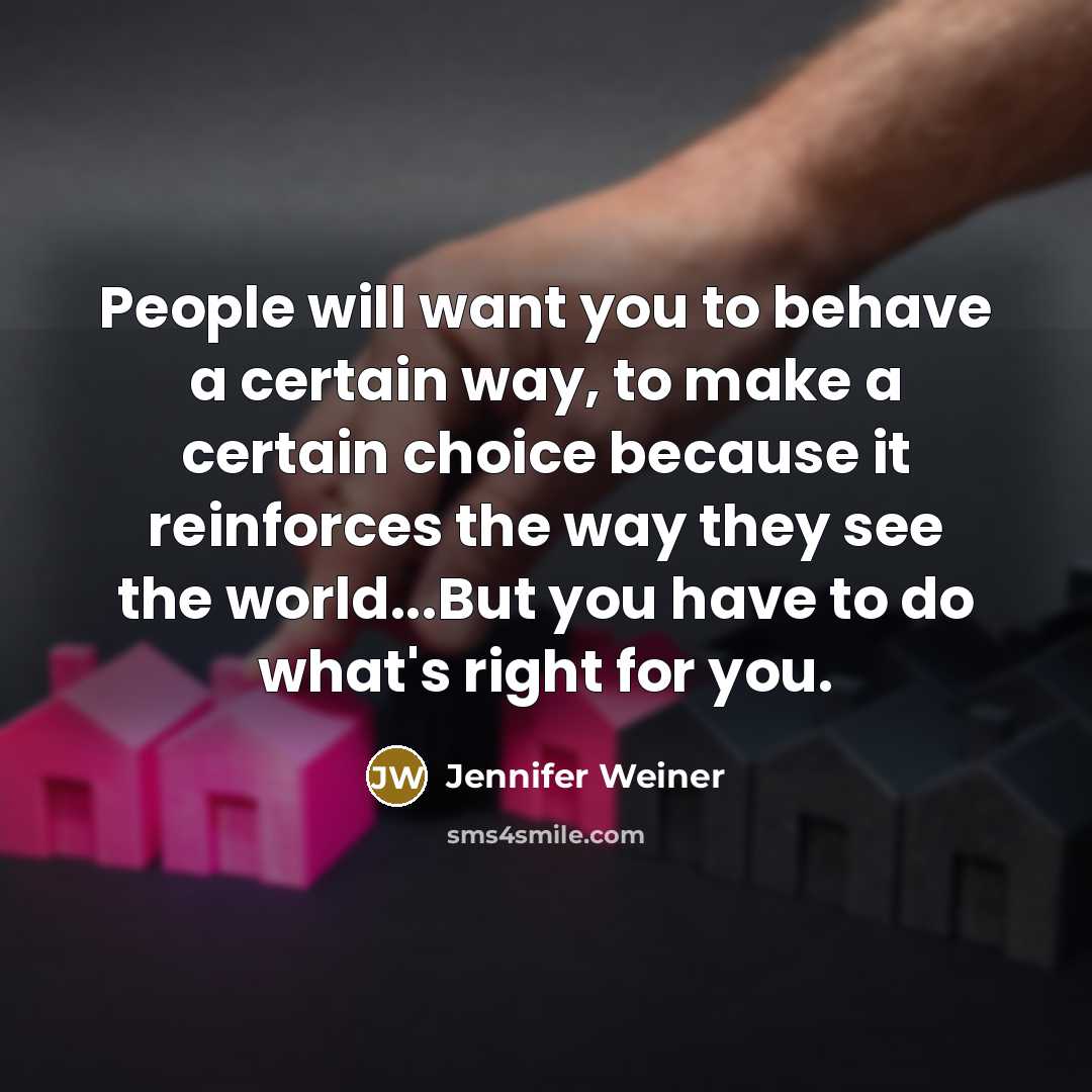 “People will want you to behave a certain way, to…” quote by Jennifer Weiner