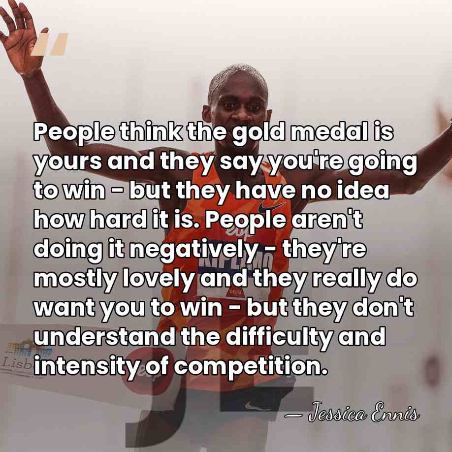 People think the gold medal is yours and they say you're going&hellip; - Jessica Ennis
