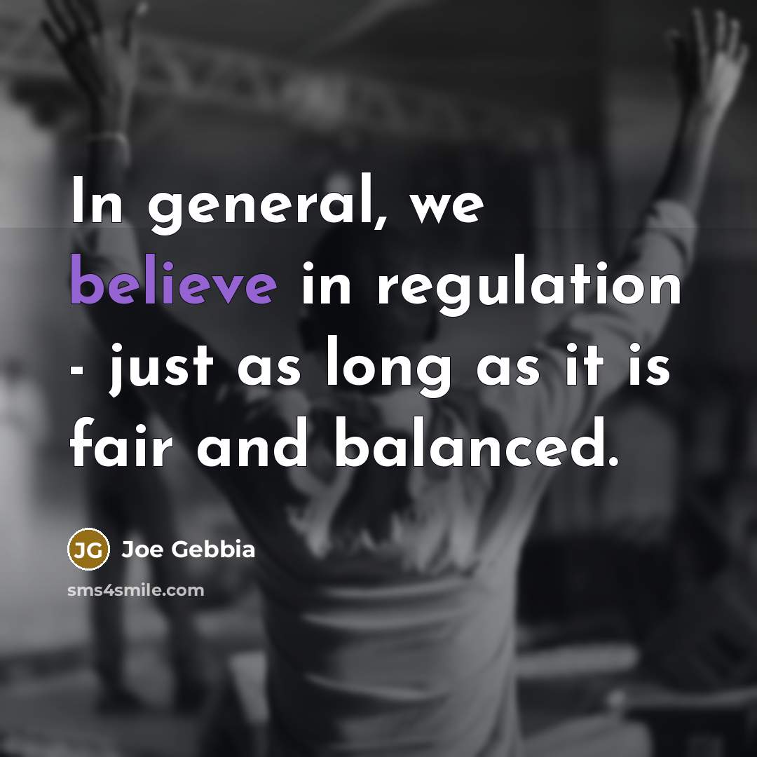 “In general, we believe in regulation - just as long…” quote by Joe Gebbia