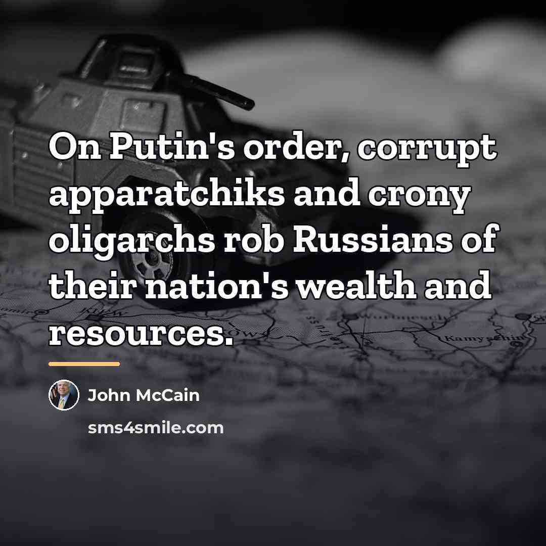 “On Putin's order, corrupt apparatchiks and crony oligarchs rob Russians…” quote by John McCain