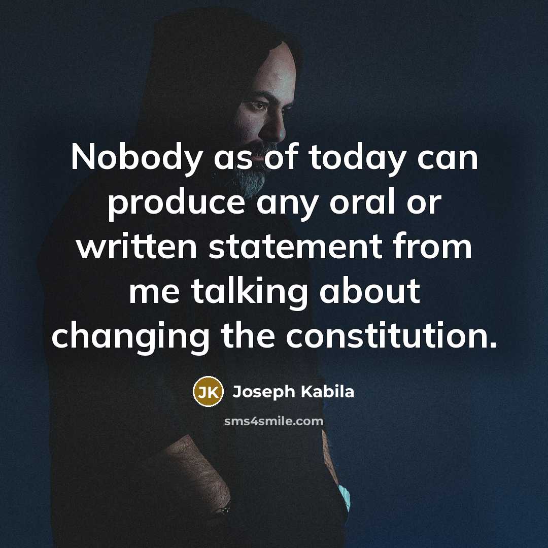 “Nobody as of today can produce any oral or written…” quote by Joseph Kabila