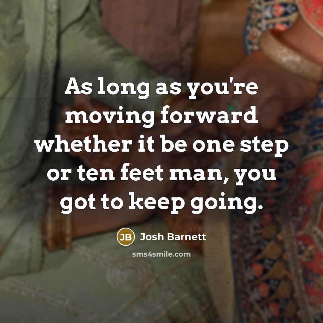 “As long as you're moving forward whether it be one…” quote by Josh Barnett