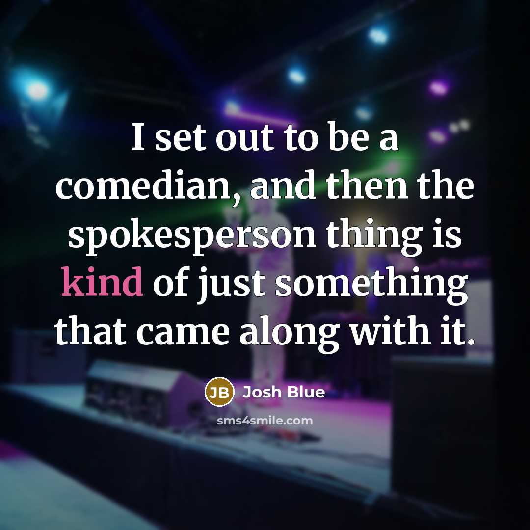 “I set out to be a comedian, and then the…” quote by Josh Blue