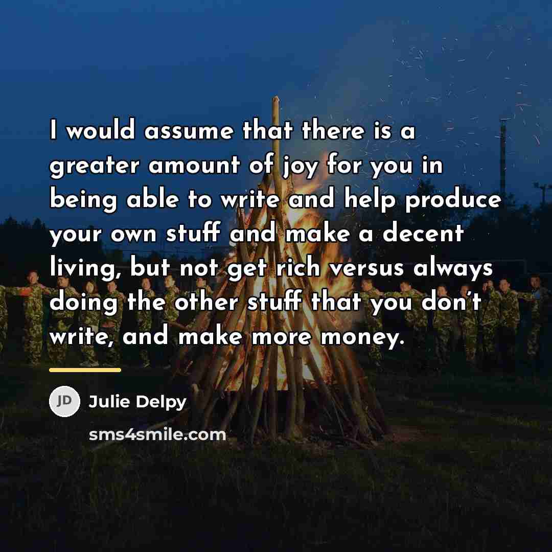 “I would assume that there is a greater amount of…” quote by Julie Delpy