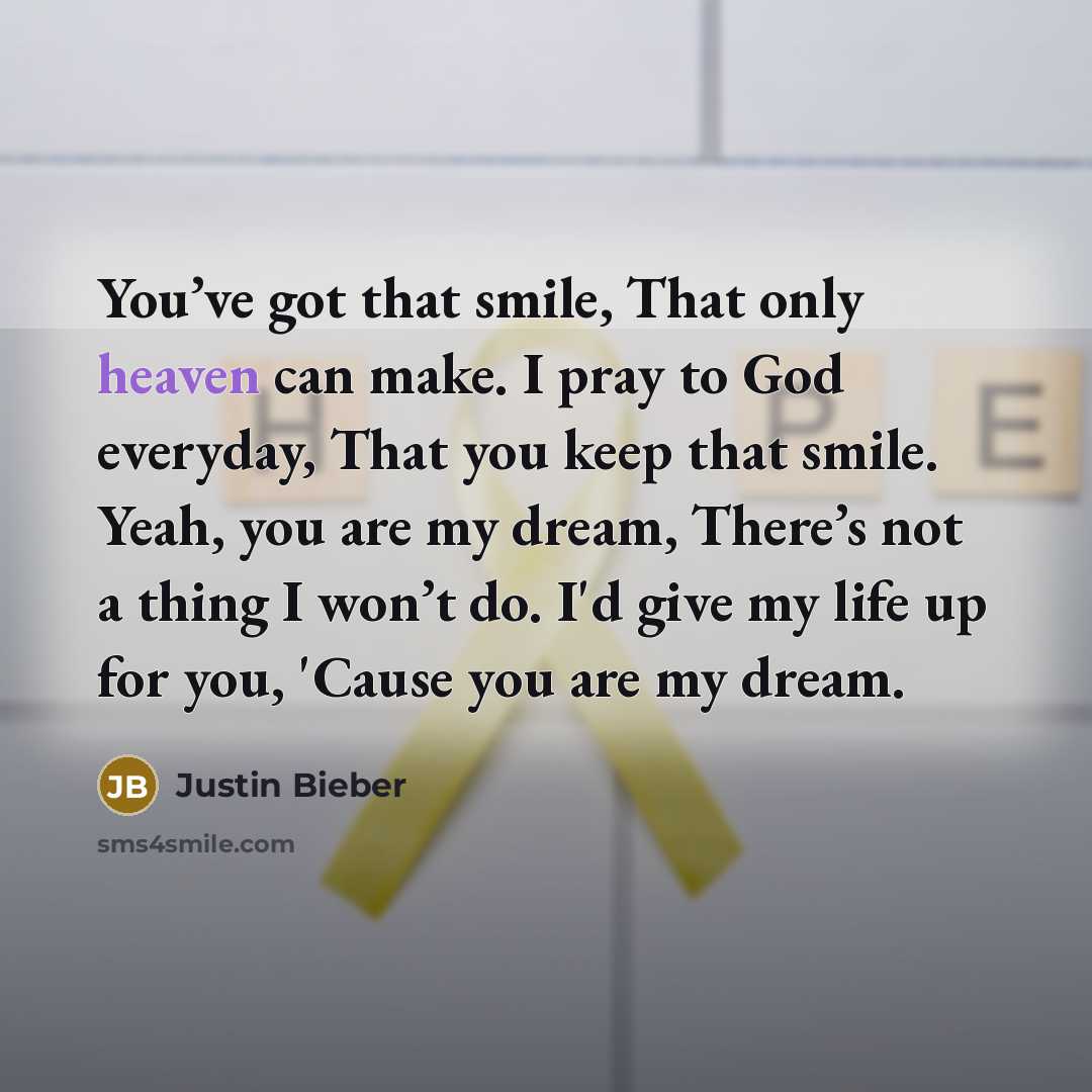 “You’ve got that smile, That only heaven can make. I…” quote by Justin Bieber