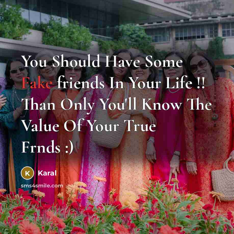“You Should Have Some Fake friends In Your Life !!…” quote by Karal