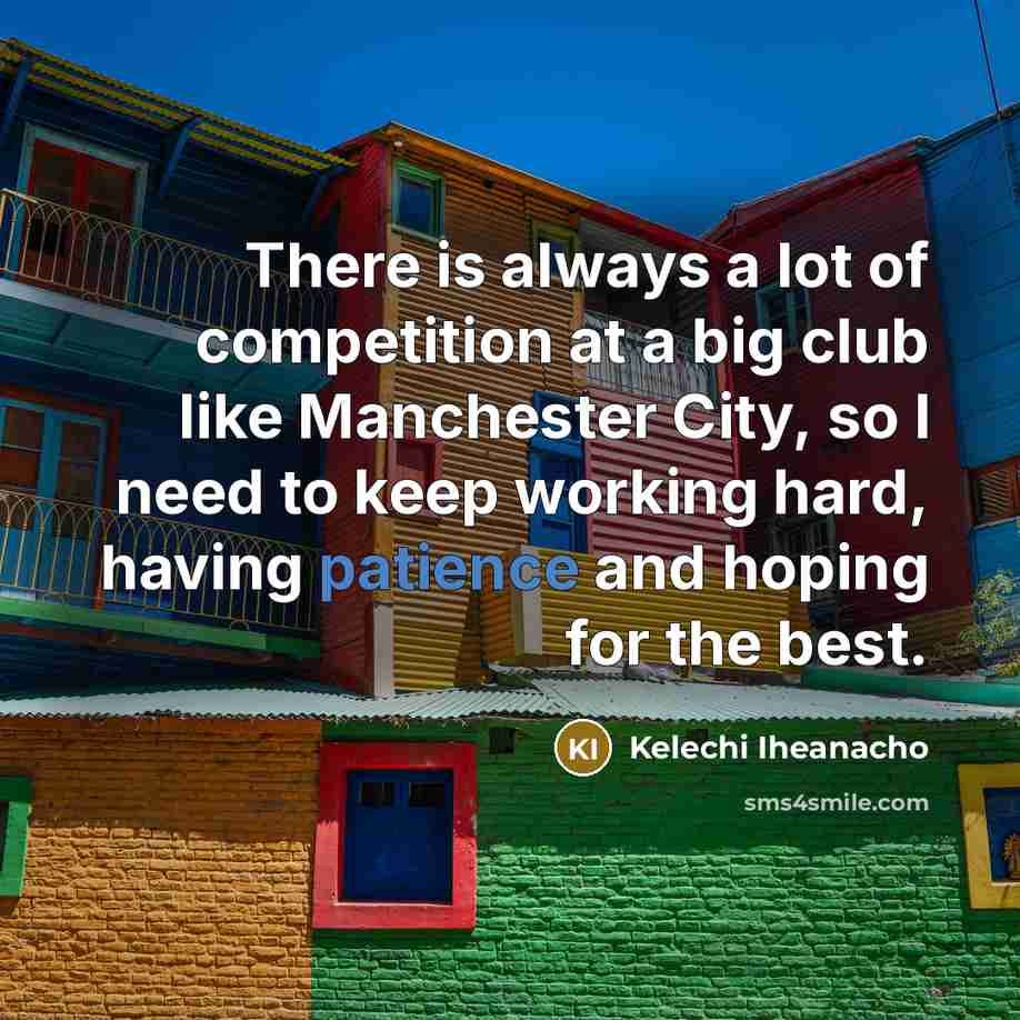 “There is always a lot of competition at a big…” quote by Kelechi Iheanacho