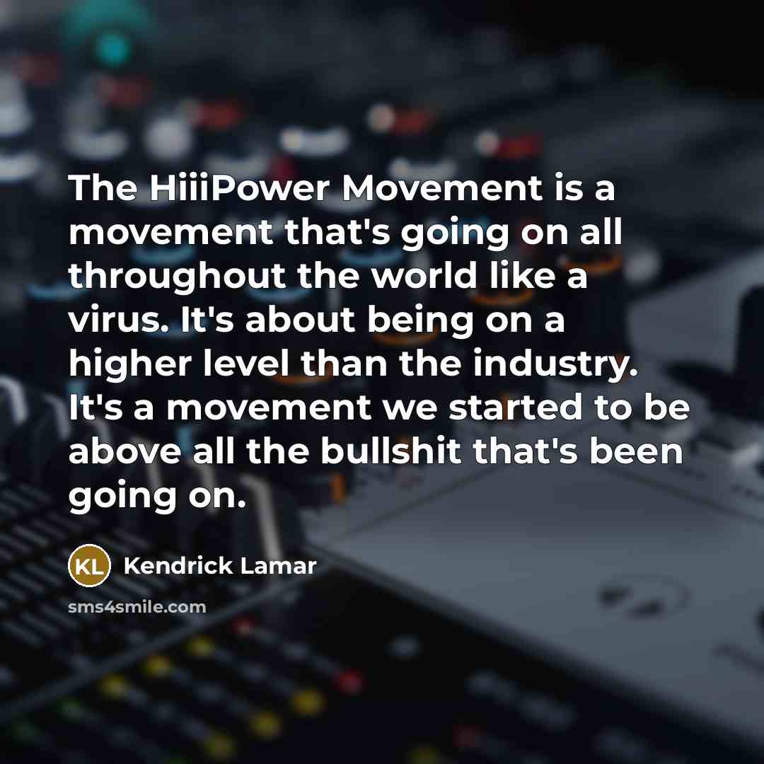 “The HiiiPower Movement is a movement that's going on all…” quote by Kendrick Lamar