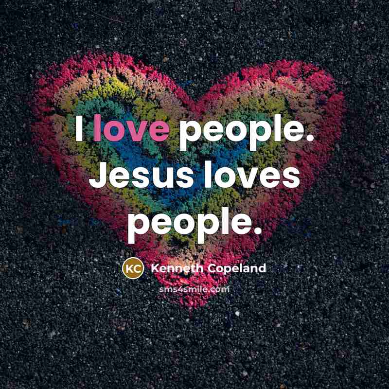 “I love people. Jesus loves people.…” quote by Kenneth Copeland