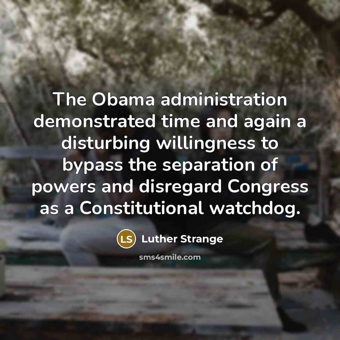 “The Obama administration demonstrated time and again a disturbing willingness…” quote by Luther Strange
