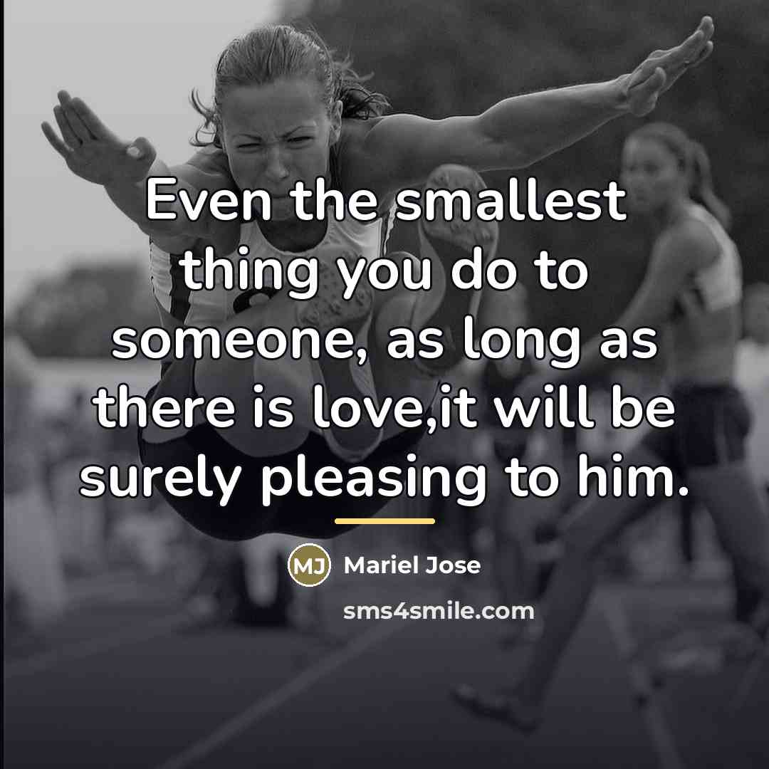 “Even the smallest thing you do to someone, as long…” quote by Mariel Jose