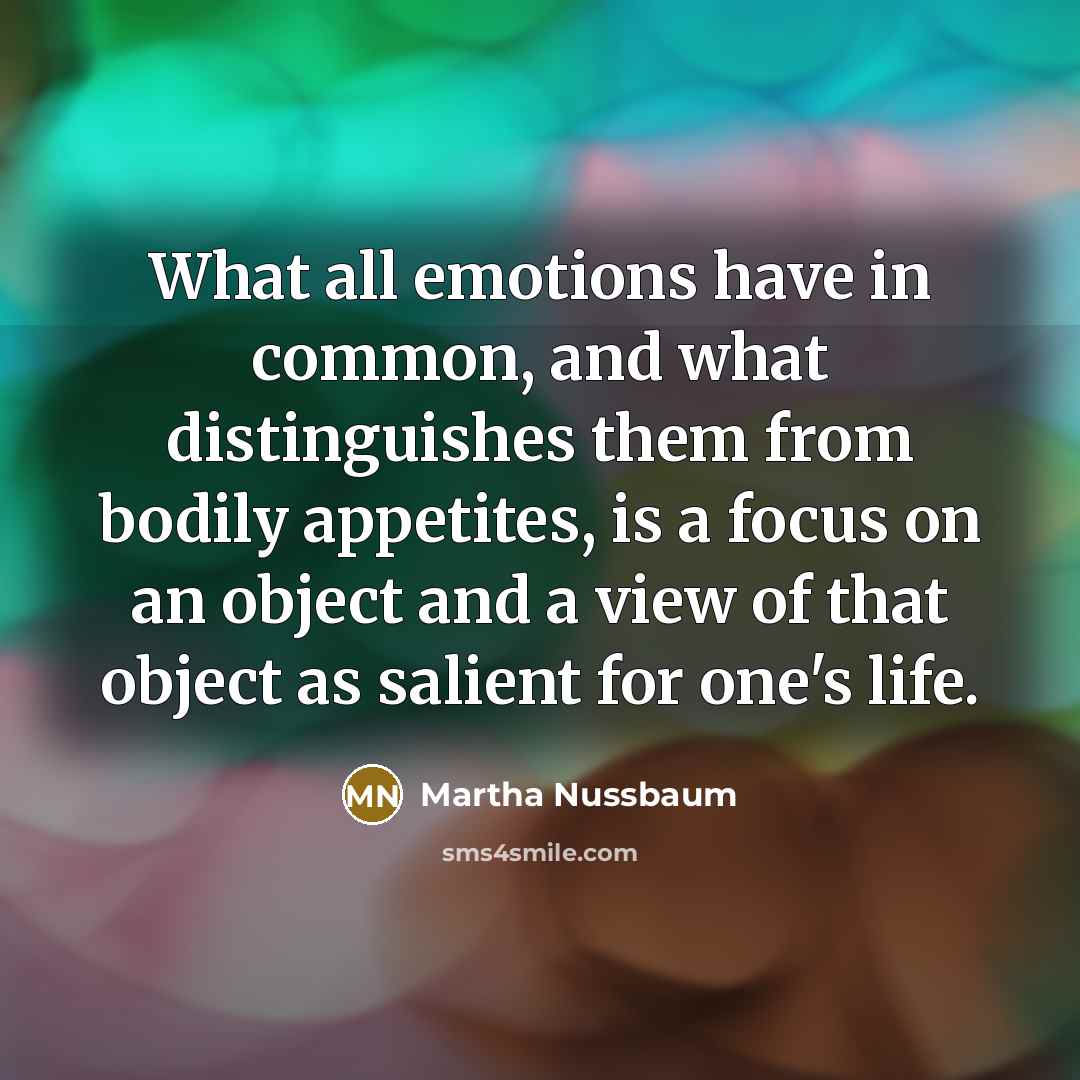 “What all emotions have in common, and what distinguishes them…” quote by Martha Nussbaum