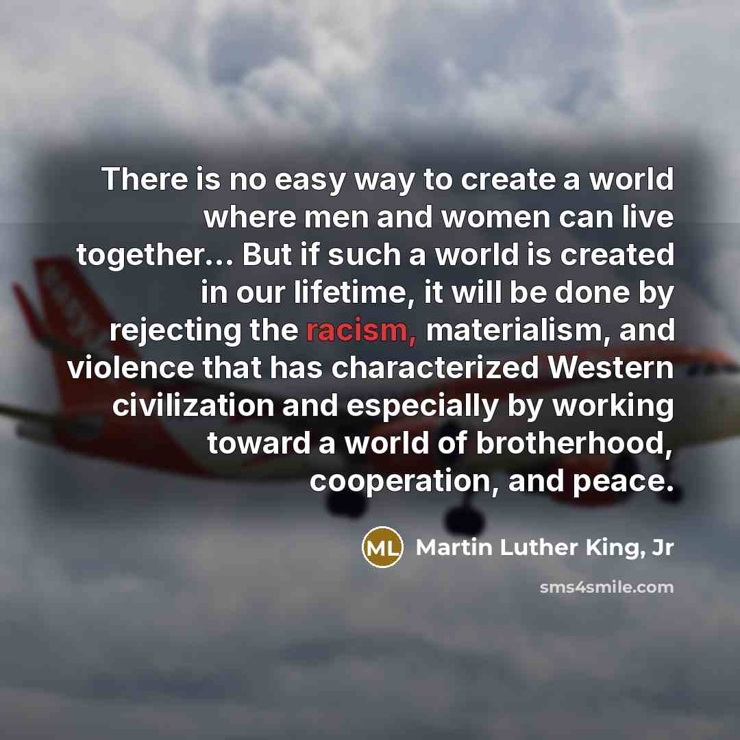“There is no easy way to create a world where…” quote by Martin Luther King, Jr