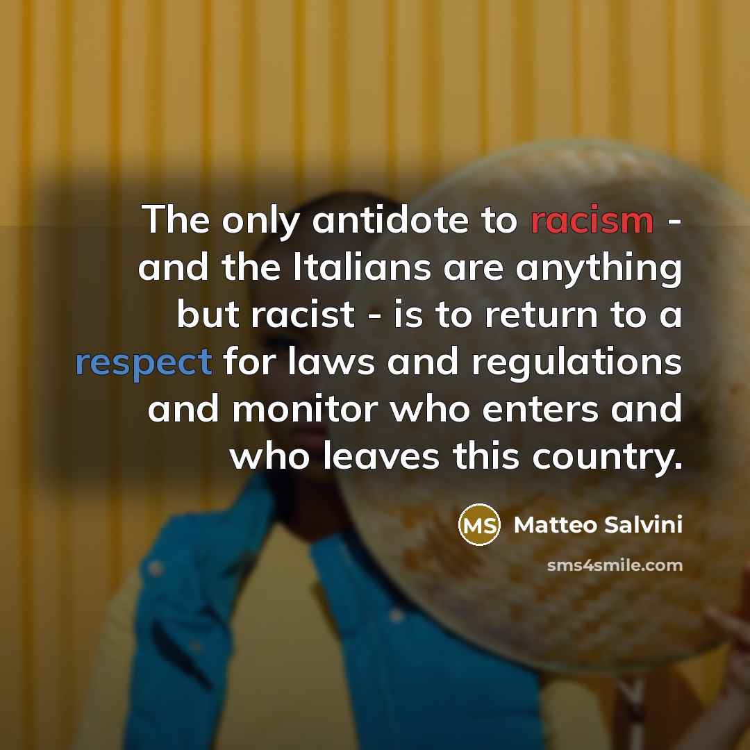 “The only antidote to racism - and the Italians are…” quote by Matteo Salvini
