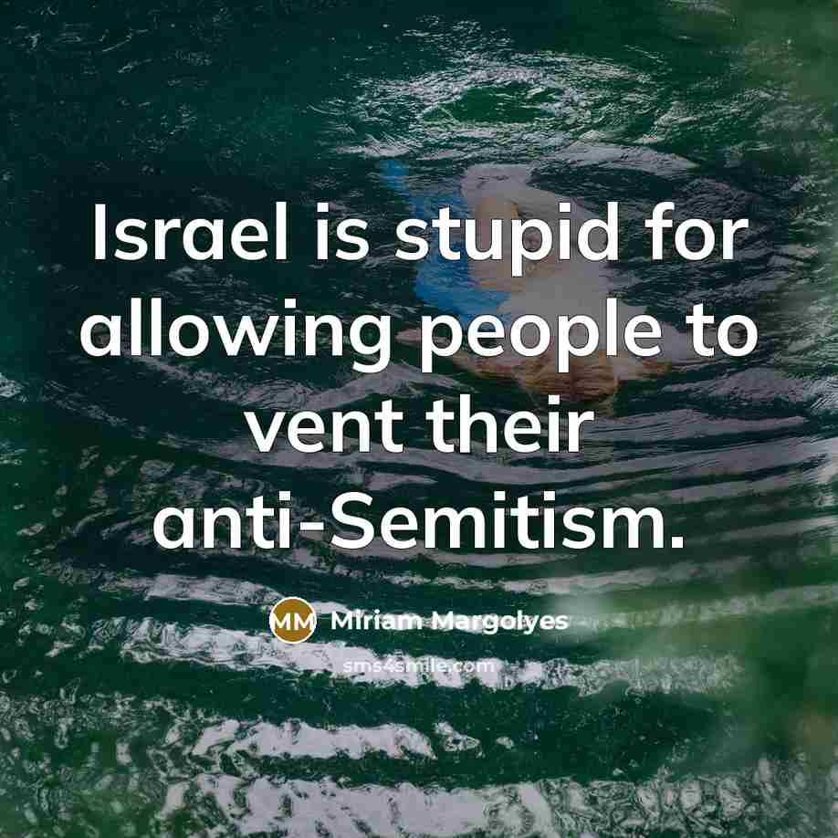 “Israel is stupid for allowing people to vent their anti-Semitism.…” quote by Miriam Margolyes
