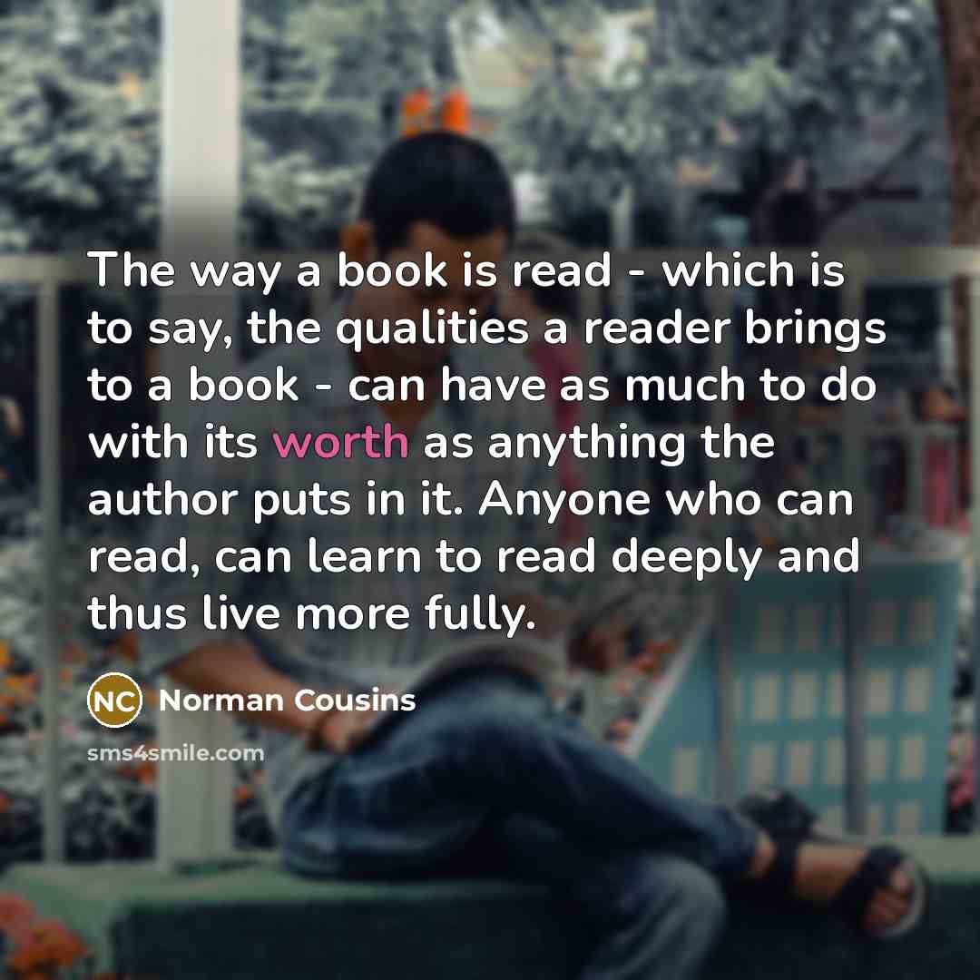 “The way a book is read - which is to…” quote by Norman Cousins
