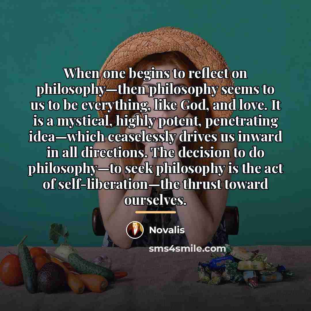 “When one begins to reflect on philosophy—then philosophy seems to…” quote by Novalis