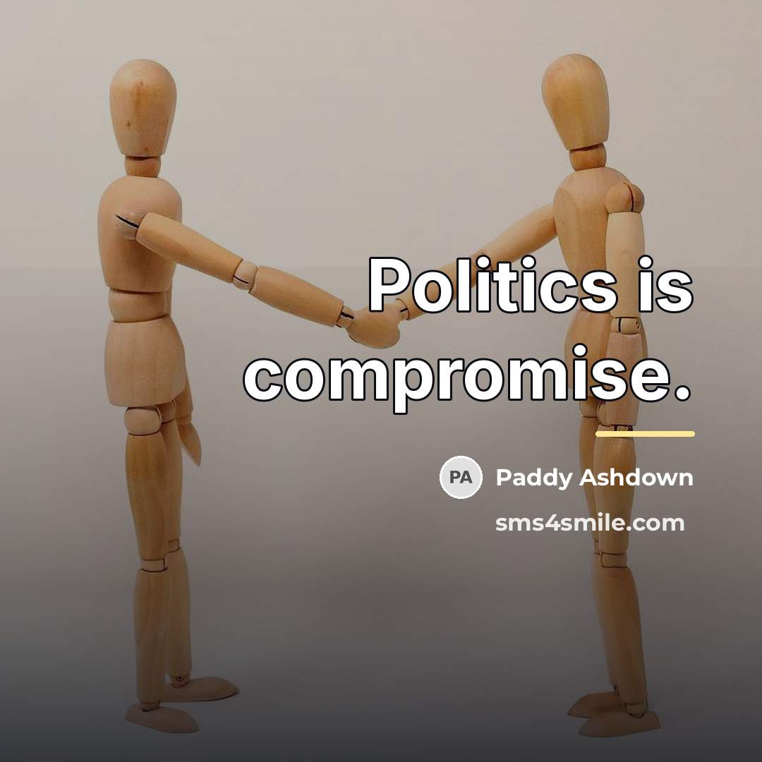 “Politics is compromise.…” quote by Paddy Ashdown