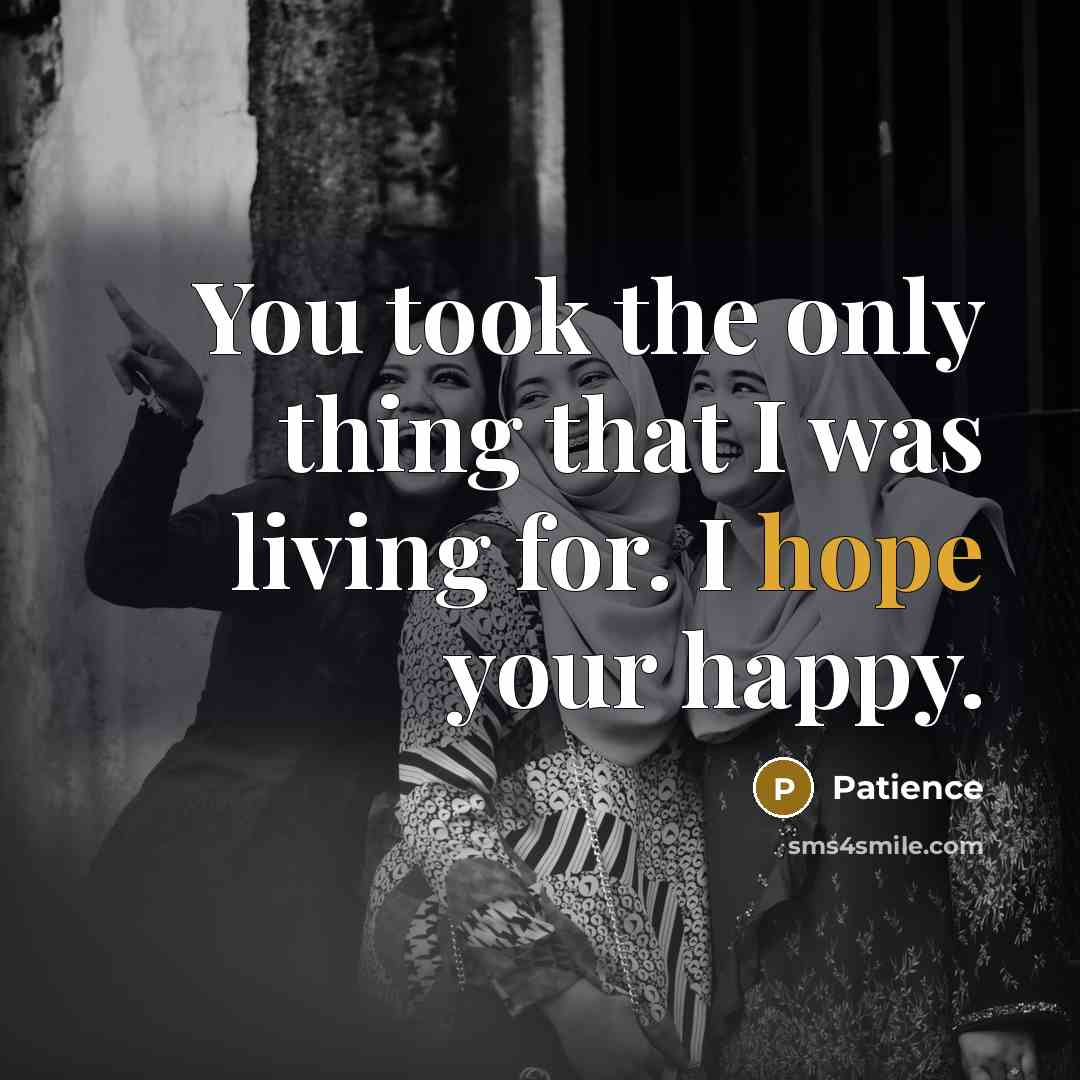 “You took the only thing that I was living for.…” quote by Patience