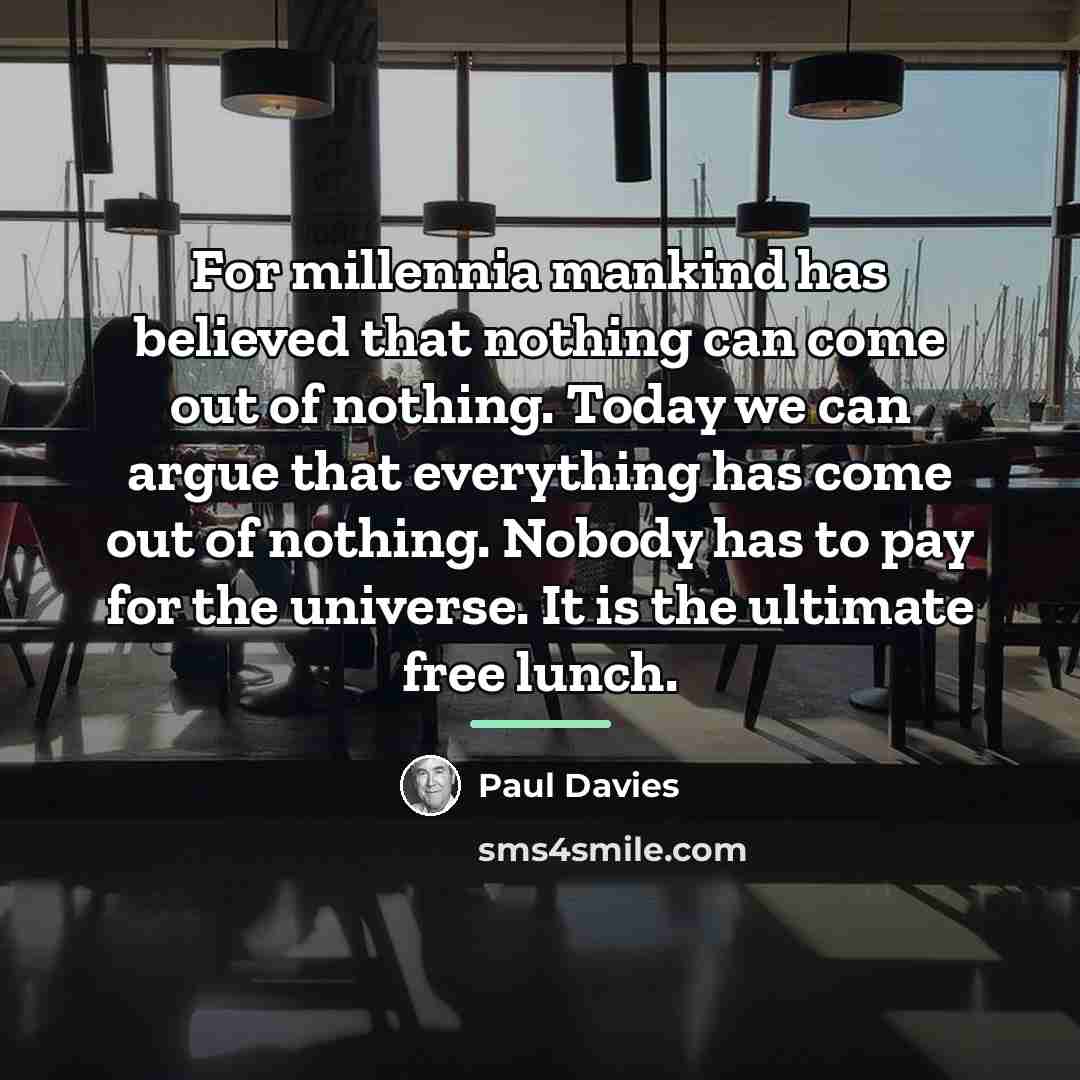 “For millennia mankind has believed that nothing can come out…” quote by Paul Davies