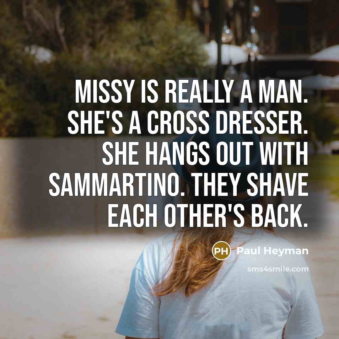 “Missy is really a man. She's a cross dresser. She…” quote by Paul Heyman