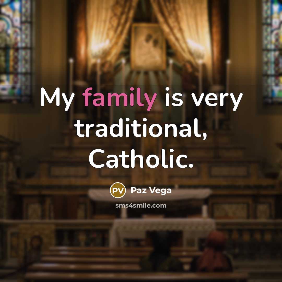“My family is very traditional, Catholic.…” quote by Paz Vega