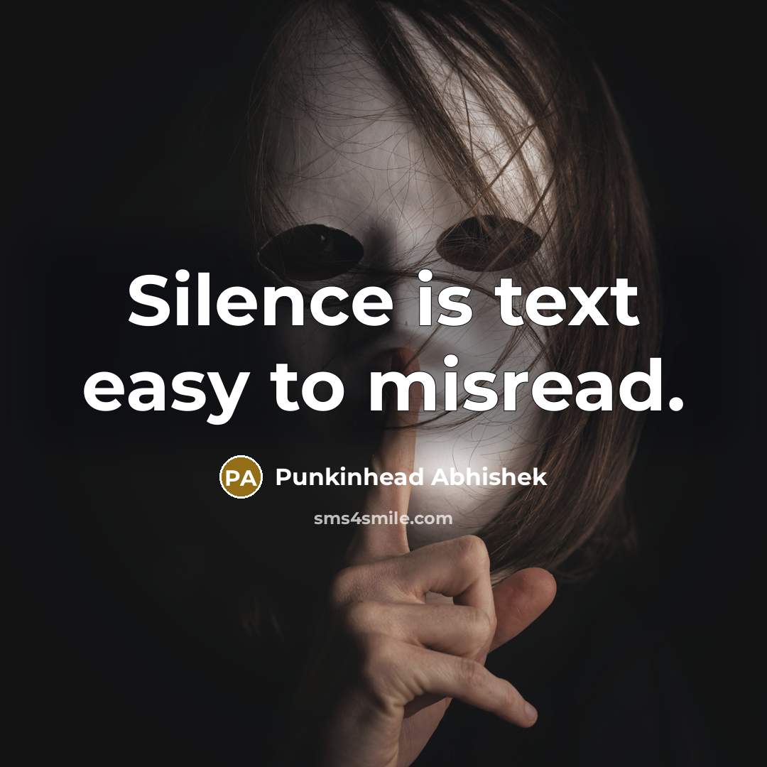 “Silence is text easy to misread.…” quote by Punkinhead Abhishek