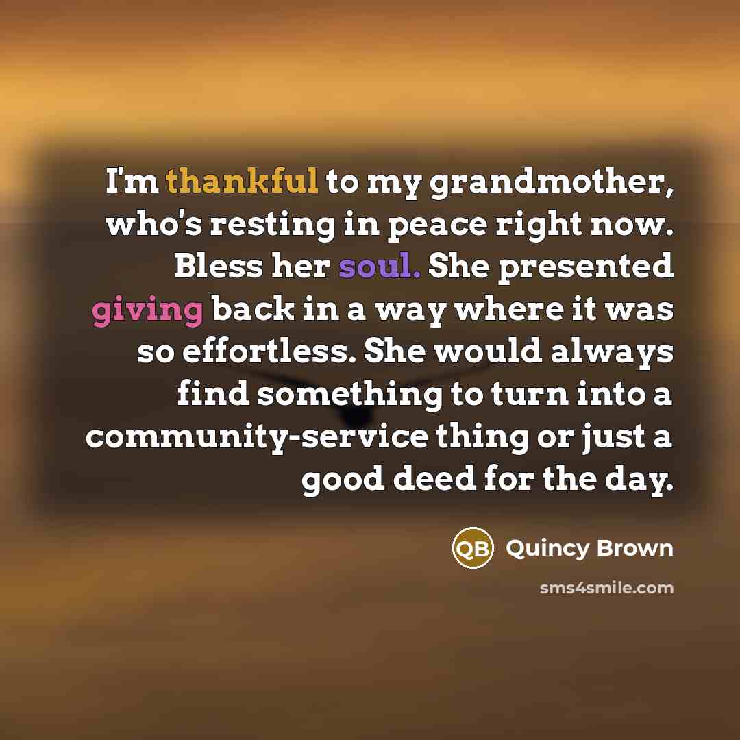 “I'm thankful to my grandmother, who's resting in peace right…” quote by Quincy Brown