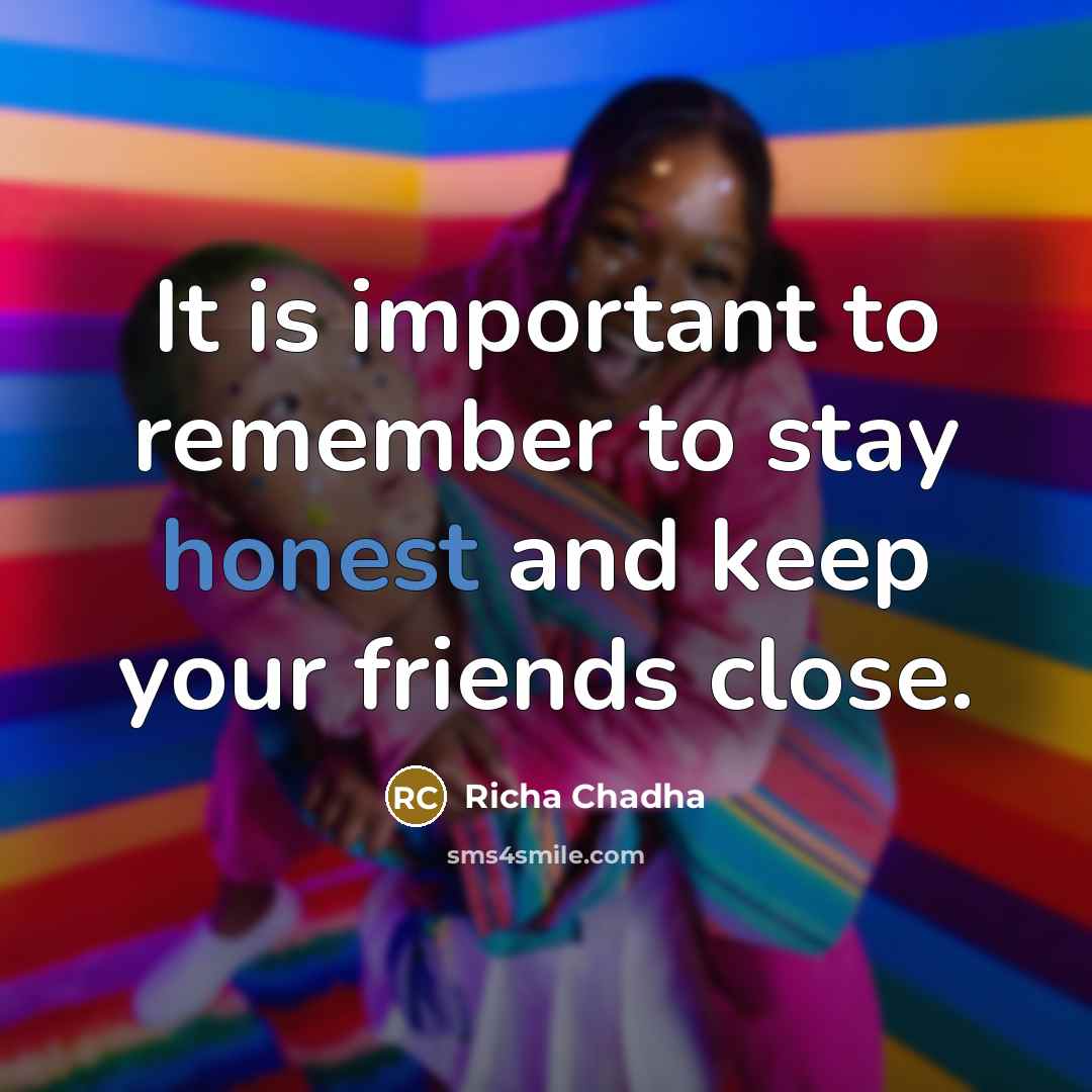 “It is important to remember to stay honest and keep…” quote by Richa Chadha