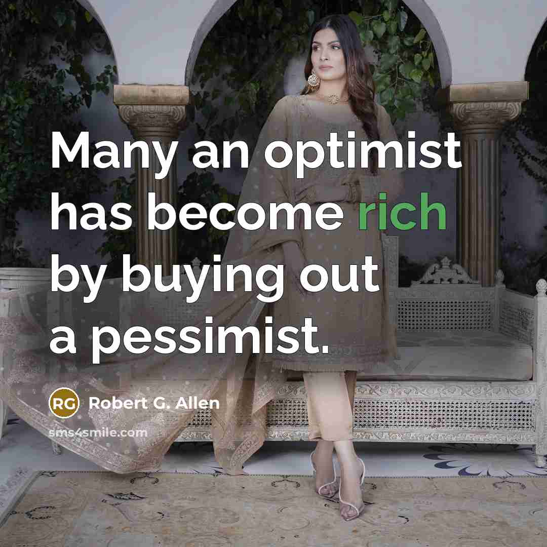 “Many an optimist has become rich by buying out a…” quote by Robert G. Allen