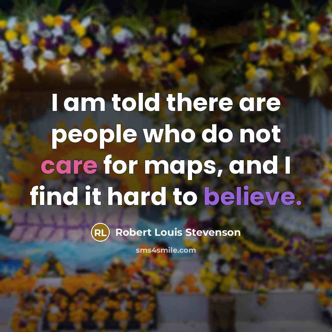 “I am told there are people who do not care…” quote by Robert Louis Stevenson