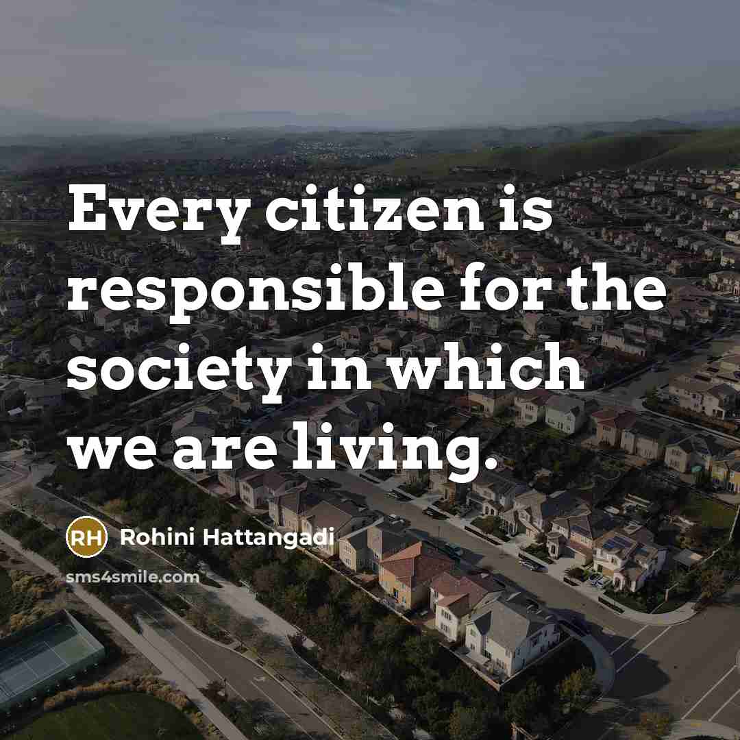 “Every citizen is responsible for the society in which we…” quote by Rohini Hattangadi