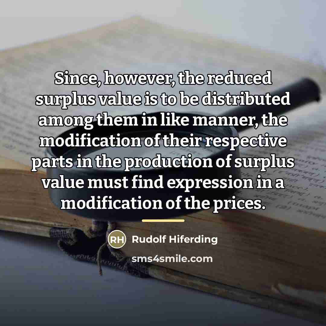 “Since, however, the reduced surplus value is to be distributed…” quote by Rudolf Hiferding