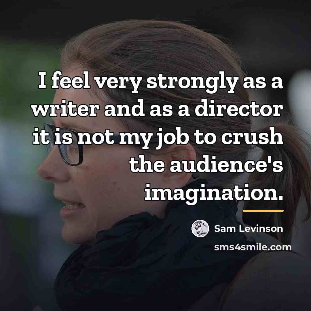 “I feel very strongly as a writer and as a…” quote by Sam Levinson