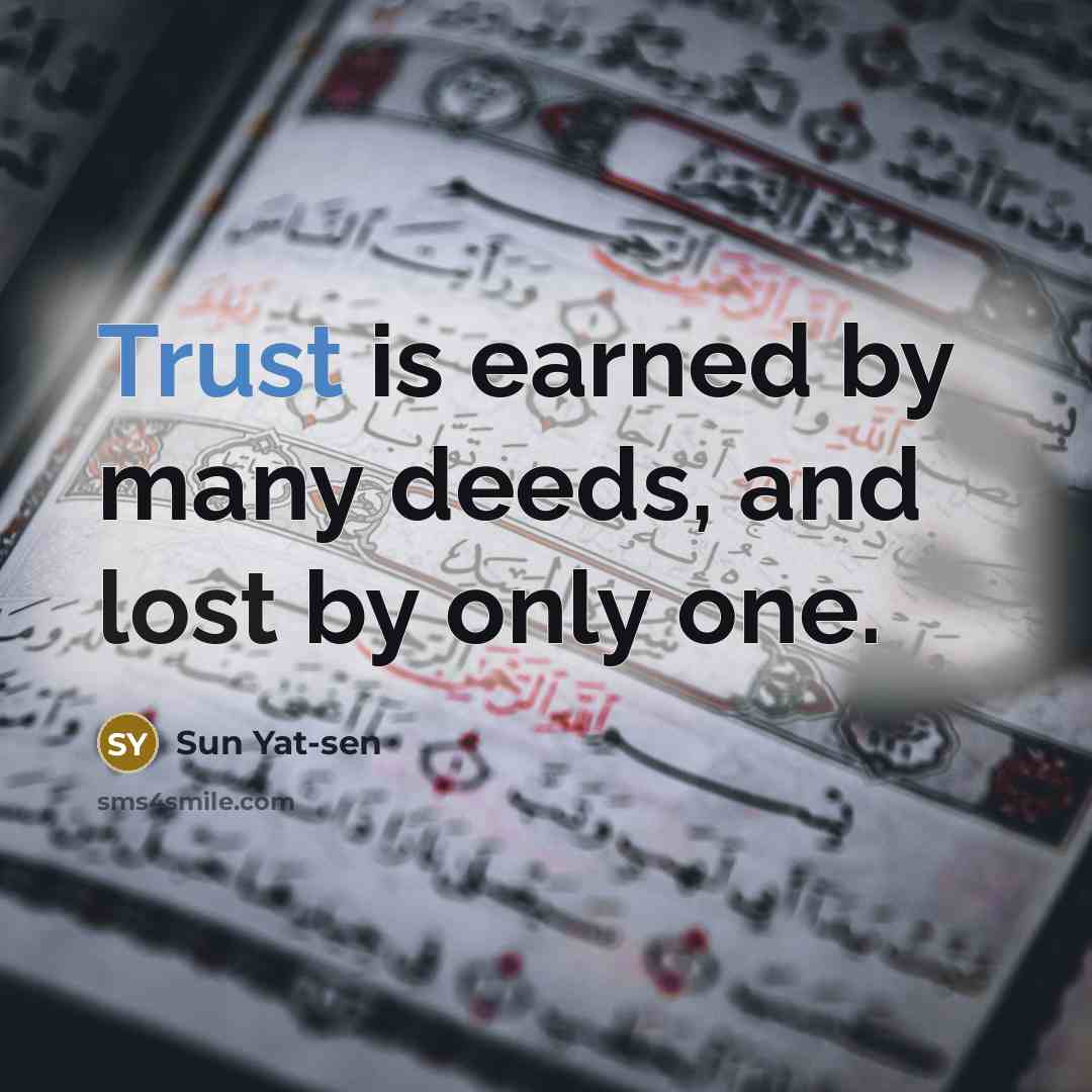 “Trust is earned by many deeds, and lost by only…” quote by Sun Yat-sen