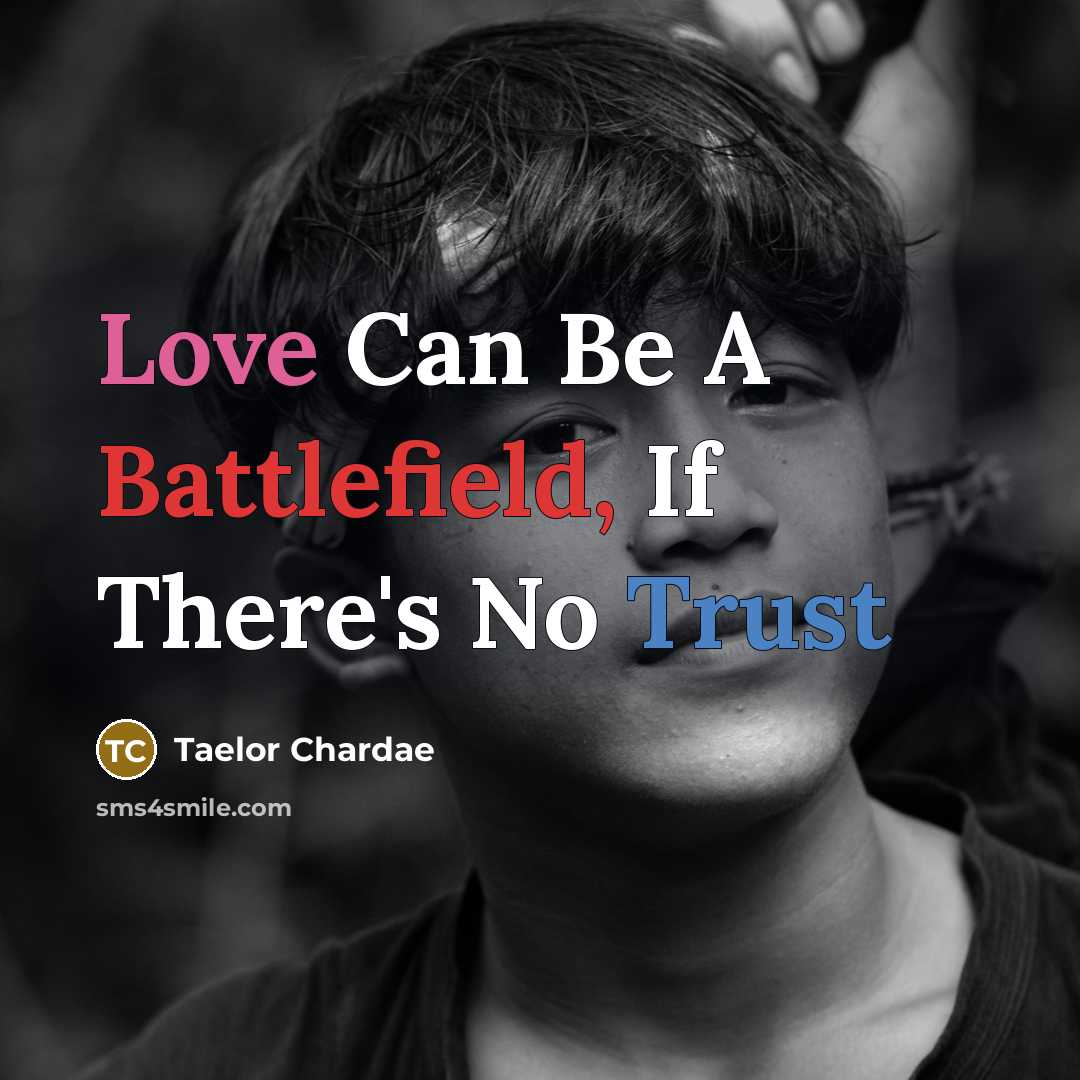 “Love Can Be A Battlefield, If There's No Trust” quote by Taelor Chardae