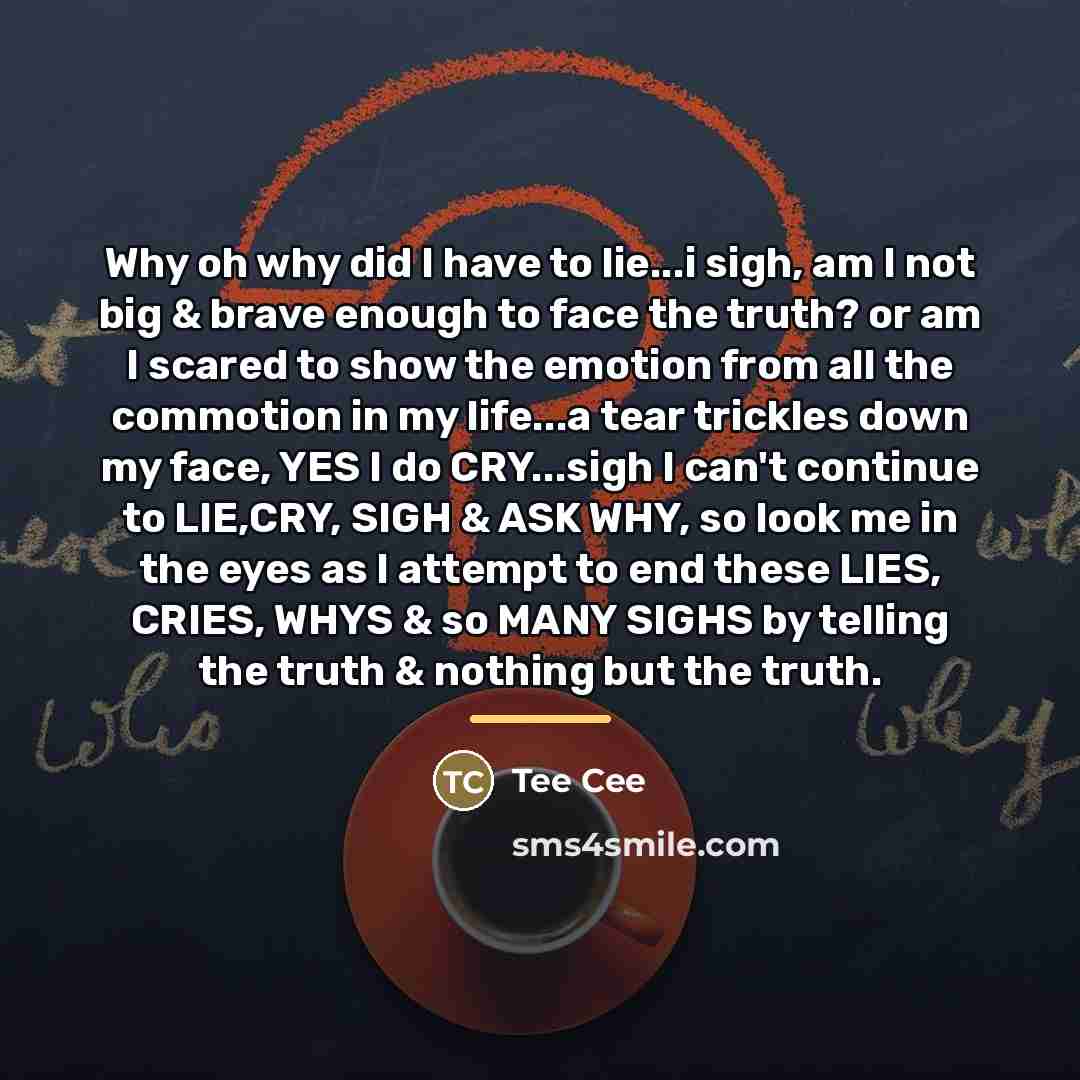 “Why oh why did I have to lie...i sigh, am…” quote by Tee Cee