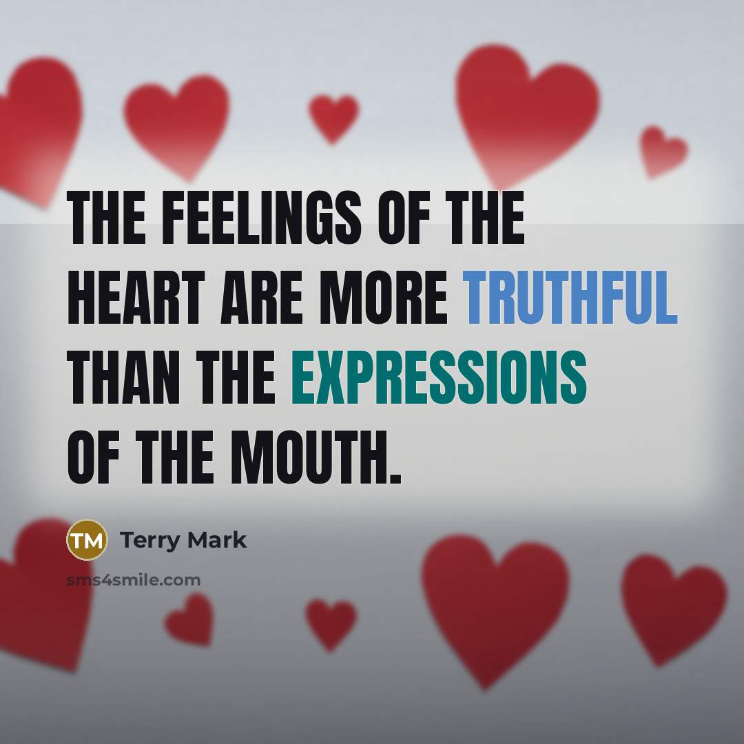 “The feelings of the heart are more truthful than the…” quote by Terry Mark