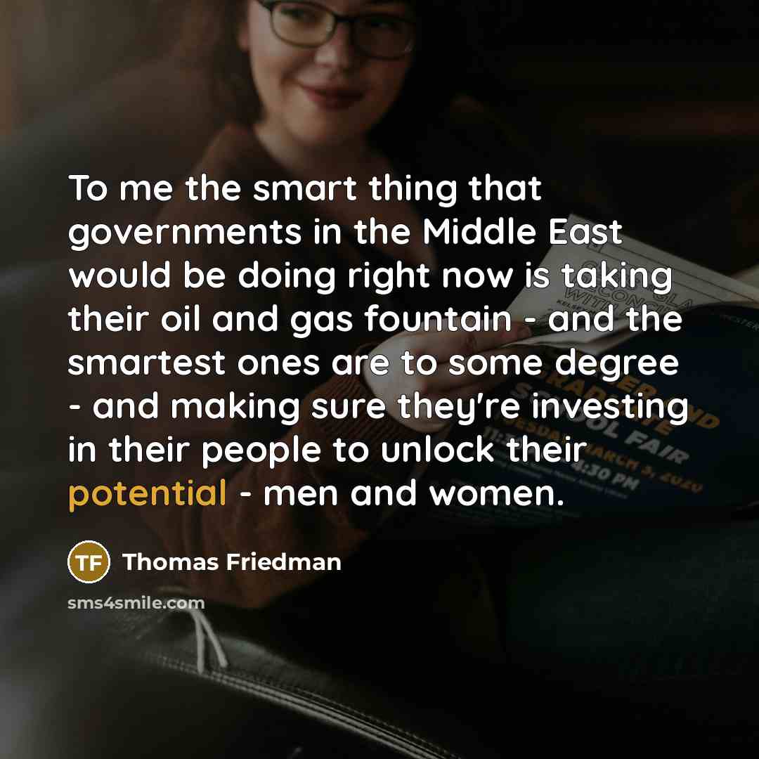“To me the smart thing that governments in the Middle…” quote by Thomas Friedman