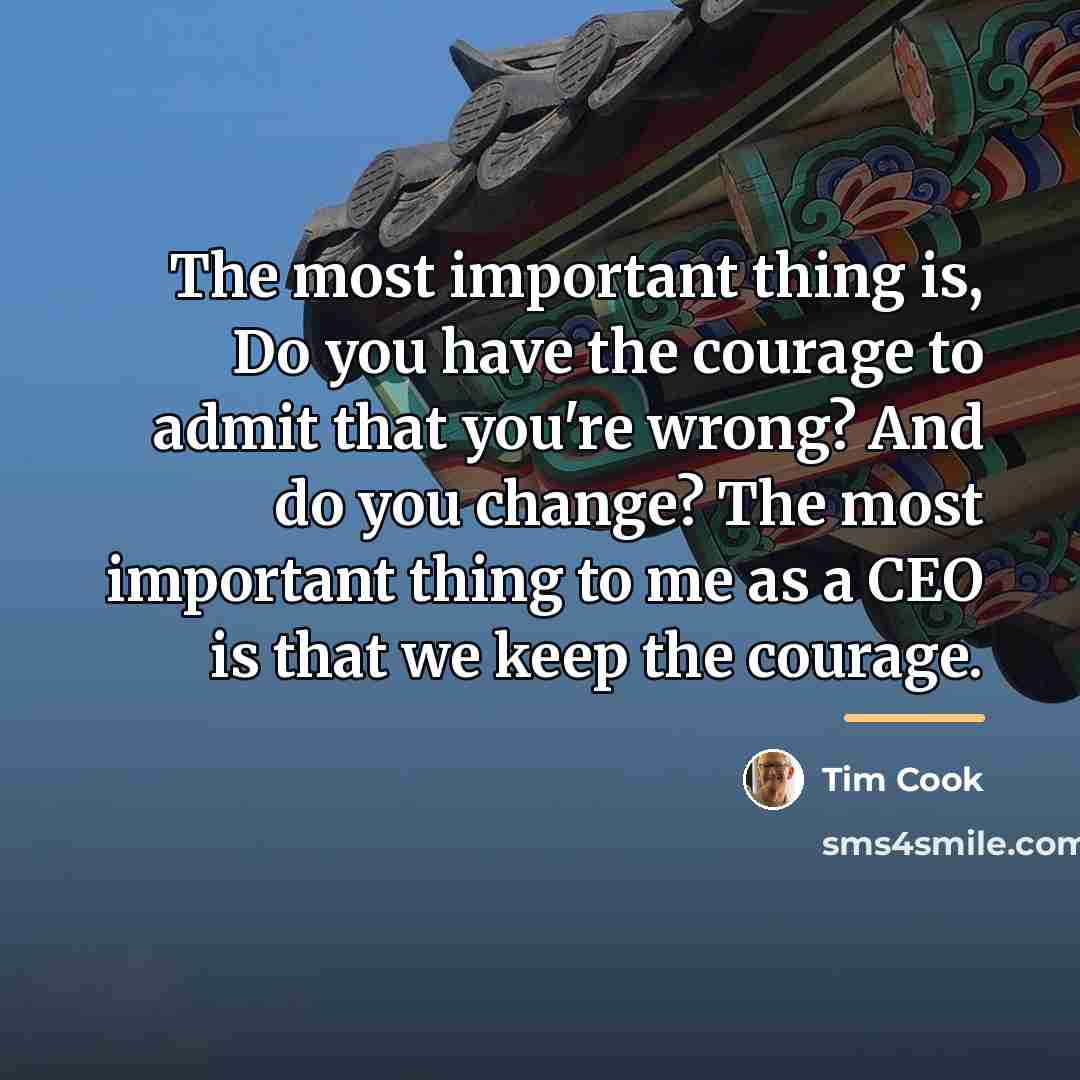 “The most important thing is, Do you have the courage…” quote by Tim Cook