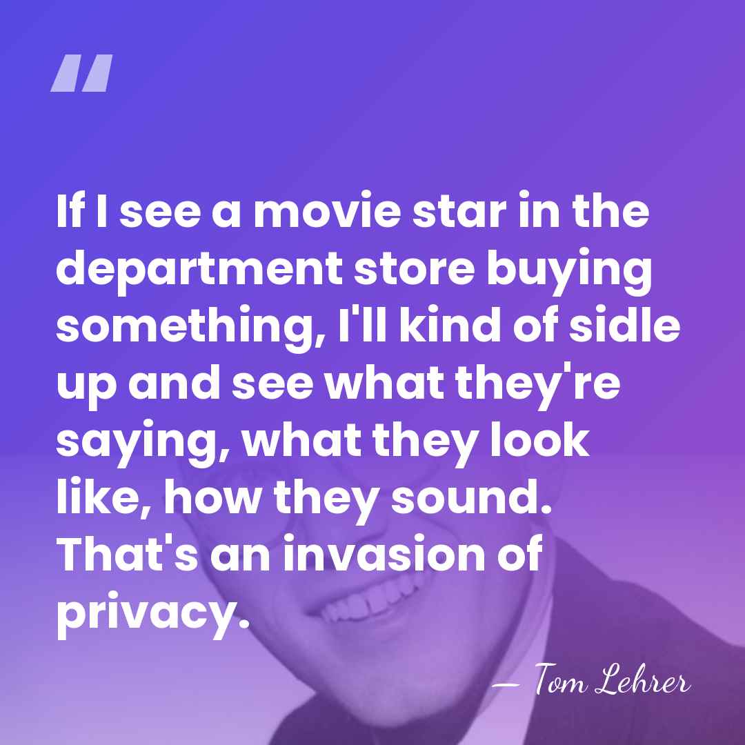 If I see a movie star in the department store buying something,&hellip; - Tom Lehrer