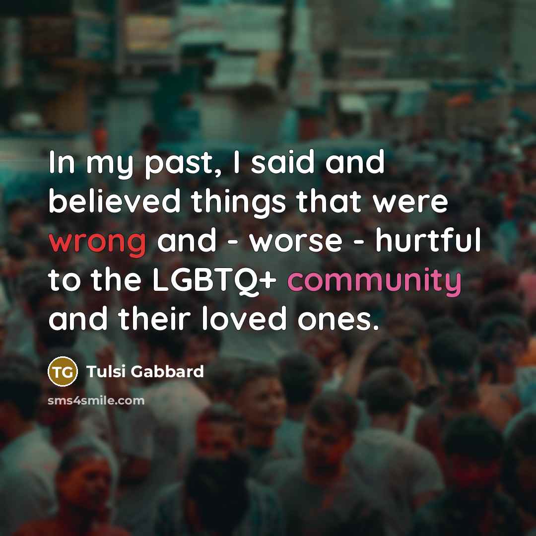 “In my past, I said and believed things that were…” quote by Tulsi Gabbard